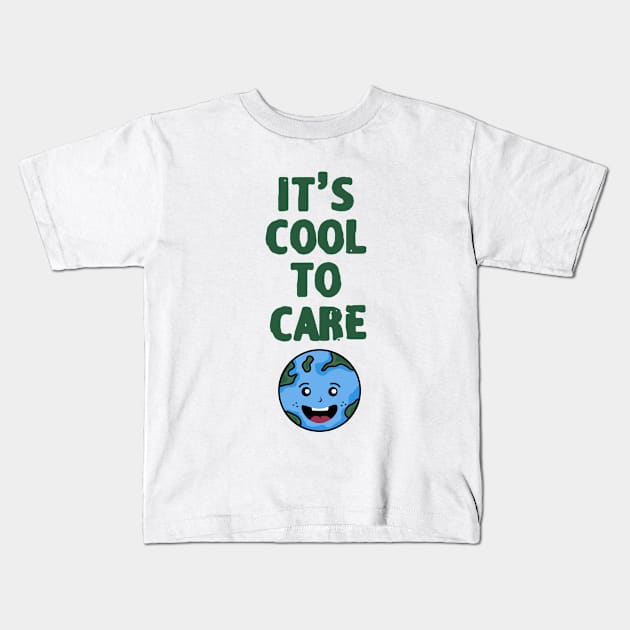 It's Cool To Care, earth day Kids T-Shirt by zofry's life